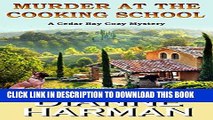 Best Seller Murder at the Cooking School: Book 7 of the Cedar Bay Cozy Mystery Series Free Read