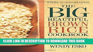 [PDF] The Big Beautiful Brown Rice Cookbook: Really Quick   Easy Brown Rice Recipes Popular Online