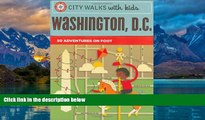Big Deals  City Walks with Kids: Washington D.C.: 50 Adventures on Foot  Full Ebooks Most Wanted