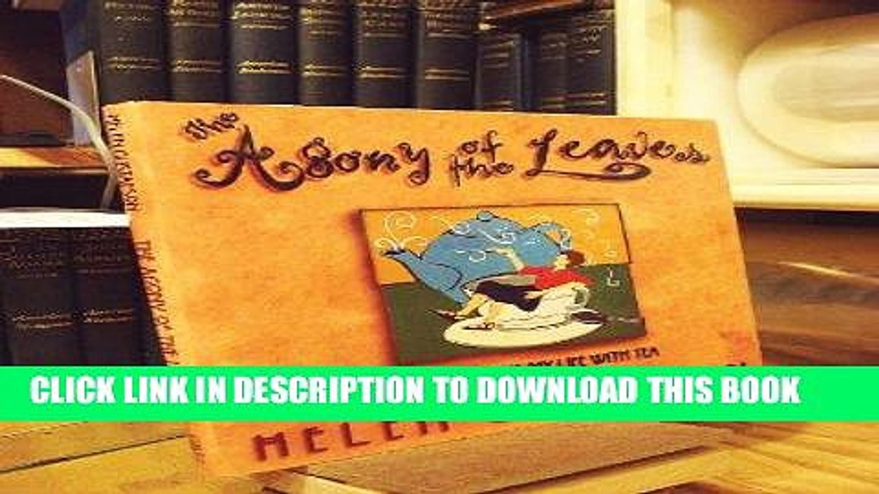 [PDF] The Agony of the Leaves : The Ecstasy of My Life with Tea Popular Collection