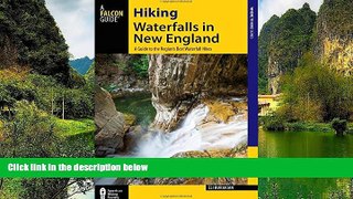Big Deals  Hiking Waterfalls in New England: A Guide to the Region s Best Waterfall Hikes  Best
