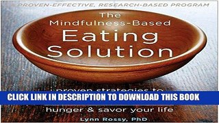 [New] Ebook The Mindfulness-Based Eating Solution: Proven Strategies to End Overeating, Satisfy