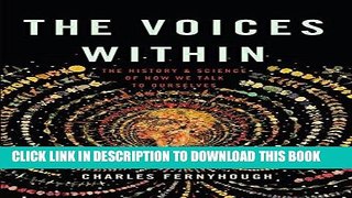 [New] Ebook The Voices Within: The History and Science of How We Talk to Ourselves Free Read
