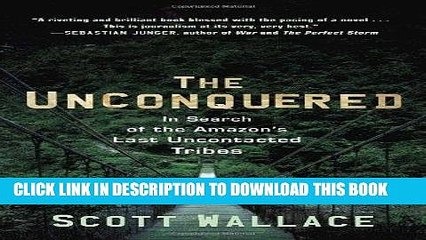 [BOOK] PDF The Unconquered: In Search of the Amazon s Last Uncontacted Tribes New BEST SELLER