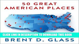 [New] Ebook 50 Great American Places: Essential Historic Sites Across the U.S. Free Online