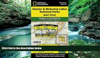 Big Deals  Glacier and Waterton Lakes National Parks [Map Pack Bundle] (National Geographic Trails