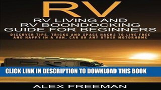 [New] Ebook RV: RV Living and RV Boondocking Guide for Beginners: Discover Tips, Tricks And Space