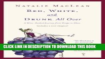 [PDF] Red, White, and Drunk All Over: A Wine Soaked Journey From Grape to Glass Popular Online