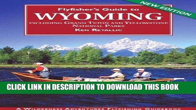 [DOWNLOAD] PDF Flyfisher s Guide to Wyoming: Including Grand Teton and Yellowstone National Parks