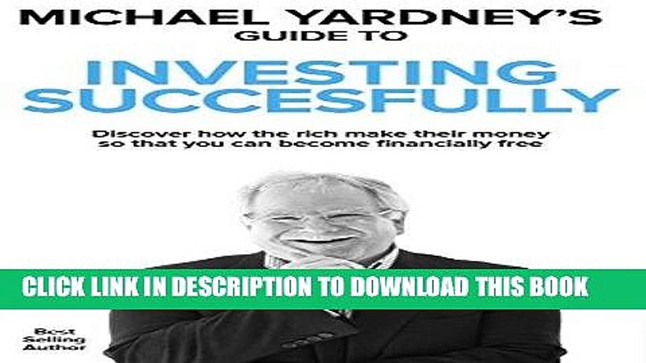 [PDF] Michael Yardney s Guide To Investing Successfully: Discover how the rich make their money so