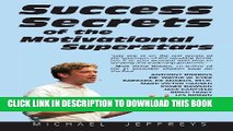 [PDF] Success Secrets of the Motivational Superstars: America s Greatest Speakers Reveal Their