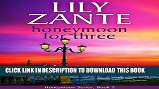 Ebook Honeymoon For Three (Honeymoon Series Book 2) Free Read