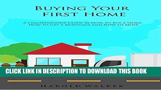 [PDF] Buying Your First Home: A Comprehensive Guide in How to Buy a Home, How to Get a Mortgage