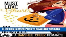 Best Seller Must Love Ghosts: A Haunting Paranormal Romance (Banshee Creek Book 1) Free Download