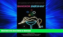 READ PDF Bangkok Babylon: The Real-Life Exploits of Bangkok s Legendary Expatriates are often