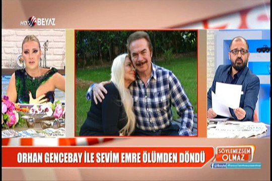 ORHAN GENCEBAY İLE SEVİM EMRE ÖLÜMDEN DÖNDÜ