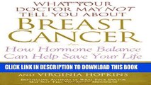 Ebook What Your Doctor May Not Tell You About(TM): Breast Cancer: How Hormone Balance Can Help