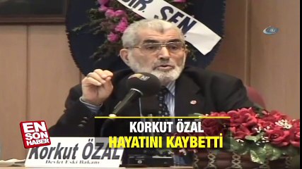 Korkut Özal vefat etti
