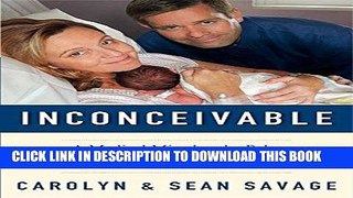 Ebook Inconceivable: A Medical Mistake, the Baby We Couldn t Keep, and Our Choice to Deliver the
