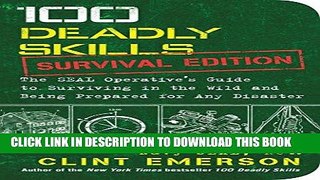 Best Seller 100 Deadly Skills: Survival Edition: The SEAL Operative s Guide to Surviving in the