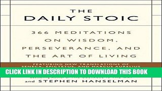 Ebook The Daily Stoic: 366 Meditations on Wisdom, Perseverance, and the Art of Living Free Read
