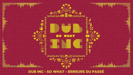 DUB INC - Erreurs du passé (Lyrics Vidéo Official) - Album "So What"