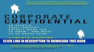 Read Now Corporate Confidential: 50 Secrets Your Company Doesn t Want You to Know---and What to Do