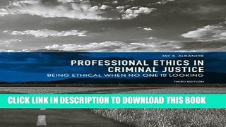 Read Now Professional Ethics in Criminal Justice: Being Ethical When No One is Looking (3rd