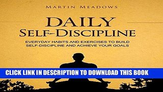 Ebook Daily Self-Discipline: Everyday Habits and Exercises to Build Self-Discipline and Achieve