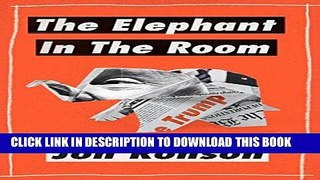 Ebook The Elephant in the Room: A Journey into the Trump Campaign and the 