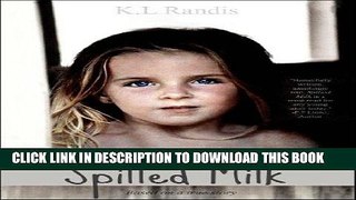 Ebook Spilled Milk: Based On A True Story Free Read