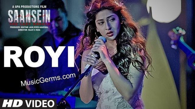 ROYI Video Song | SAANSEIN | Rajneesh Duggal, Sonarika Bhadoria