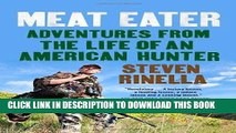 Ebook Meat Eater: Adventures from the Life of an American Hunter Free Download