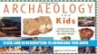 Read Now Archaeology for Kids: Uncovering the Mysteries of Our Past, 25 Activities (For Kids