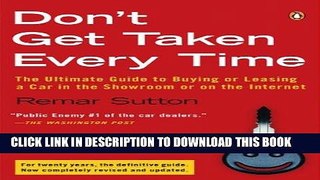 [Free Read] Don t Get Taken Every Time: The Ultimate Guide to Buying or Leasing a Car, in the