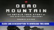 Best Seller Dead Mountain: The Untold True Story of the Dyatlov Pass Incident Free Download