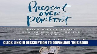 Ebook Present over Perfect: Leaving Behind Frantic for a Simpler, More Soulful Way of Living Free