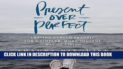 Ebook Present over Perfect: Leaving Behind Frantic for a Simpler, More Soulful Way of Living Free