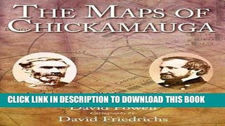 Read Now The Maps of Chickamauga: An Atlas of the Chickamauga Campaign, Including the Tullahoma