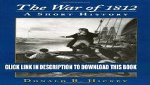 Read Now The War of 1812: A SHORT HISTORY PDF Book