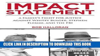 Ebook Impact Statement: A Family s Fight for Justice against Whitey Bulger, Stephen Flemmi, and