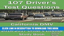 Read Now 107 Driver s Test Questions for California DMV Written Exam: Your 2016-2017 CA Drivers