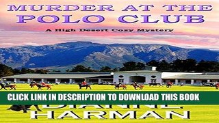 Ebook Murder at the Polo Club: A High Desert Cozy Mystery Free Download