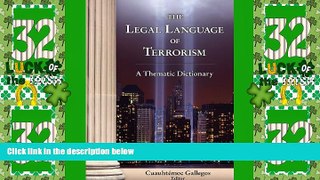 Big Deals  The Legal Language of Terrorism. a Thematic Dictionary  Full Read Best Seller