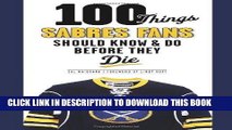 Best Seller 100 Things Sabres Fans Should Know   Do Before They Die (100 Things...Fans Should