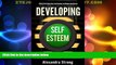 Big Deals  Developing Self-Esteem: How to Overcome Fear and Anxiety and Regain Confidence - Self