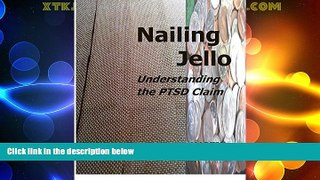 Big Deals  Nailing Jello: Understanding the PTSD Claim  Best Seller Books Most Wanted