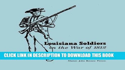 Read Now Louisiana Soldiers in the War of 1812 Download Book