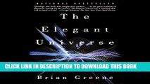 Read Now The Elegant Universe: Superstrings, Hidden Dimensions, and the Quest for the Ultimate