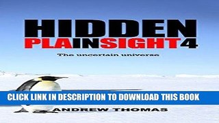 Read Now Hidden In Plain Sight 4: The uncertain universe Download Online